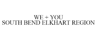 WE + YOU SOUTH BEND ELKHART REGION