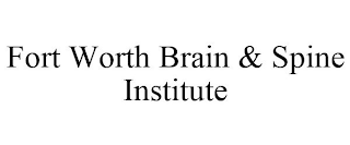 FORT WORTH BRAIN & SPINE INSTITUTE