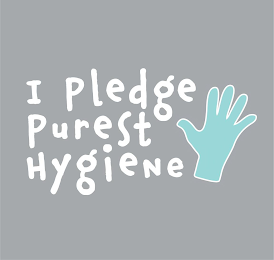 I PLEDGE PUREST HYGIENE