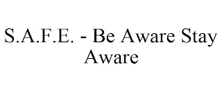 S.A.F.E. - BE AWARE STAY AWARE