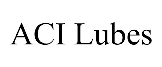 ACI LUBES