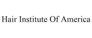 HAIR INSTITUTE OF AMERICA