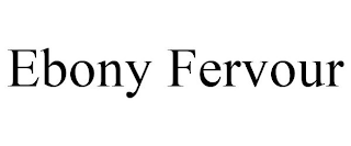 EBONY FERVOUR