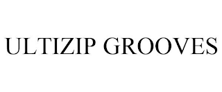 ULTIZIP GROOVES