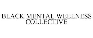 BLACK MENTAL WELLNESS COLLECTIVE