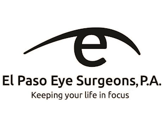 E EL PASO EYE SURGEONS, P.A. KEEPING YOUR LIFE IN FOCUS