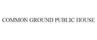 COMMON GROUND PUBLIC HOUSE