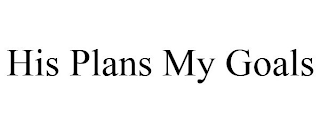 HIS PLANS MY GOALS