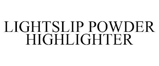 LIGHTSLIP POWDER HIGHLIGHTER