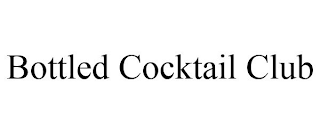 BOTTLED COCKTAIL CLUB