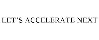 LET'S ACCELERATE NEXT