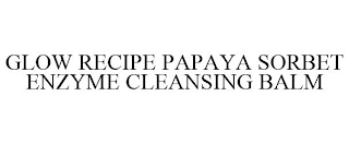 GLOW RECIPE PAPAYA SORBET ENZYME CLEANSING BALM