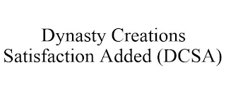 DYNASTY CREATIONS SATISFACTION ADDED (DCSA)