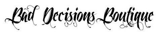 BAD DECISIONS BOUTIQUE