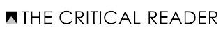 THE CRITICAL READER