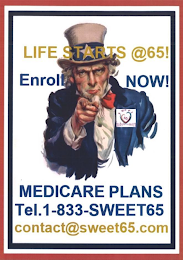 LIFE STARTS @65! ENROLL NOW! MEDICARE PLANS TEL. 1-833-SWEET65 CONTACT@SWEET65.COM