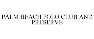 PALM BEACH POLO CLUB AND PRESERVE