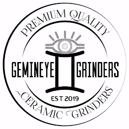 GEMINEYE GRINDERS PREMIUM QUALITY CERAMIC GRINDERS EST 2019