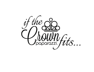 PPPP IF THE CROWN FITS... PAPARAZZI