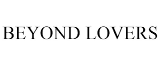 BEYOND LOVERS