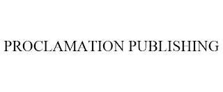 PROCLAMATION PUBLISHING