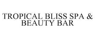TROPICAL BLISS SPA & BEAUTY BAR