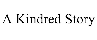 A KINDRED STORY