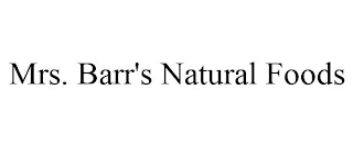 MRS. BARR'S NATURAL FOODS