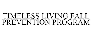 TIMELESS LIVING FALL PREVENTION PROGRAM