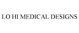 LO HI MEDICAL DESIGNS