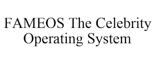 FAMEOS THE CELEBRITY OPERATING SYSTEM