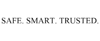 SAFE. SMART. TRUSTED.