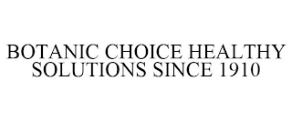 BOTANIC CHOICE HEALTHY SOLUTIONS SINCE 1910