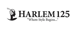 HARLEM 125 "WHERE STYLE BEGINS..."