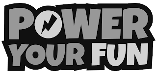 POWER YOUR FUN