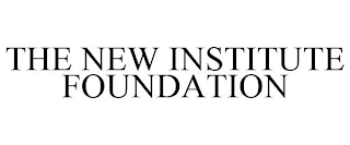 THE NEW INSTITUTE FOUNDATION