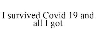 I SURVIVED COVID 19 AND ALL I GOT