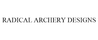 RADICAL ARCHERY DESIGNS