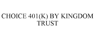 CHOICE 401(K) BY KINGDOM TRUST