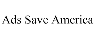 ADS SAVE AMERICA