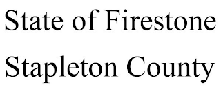 STATE OF FIRESTONE STAPLETON COUNTY