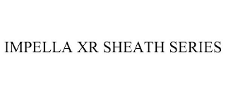 IMPELLA XR SHEATH SERIES