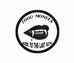 FOOD MONSTA GOOD TO THE LAST BITE!