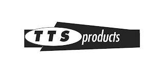 TTS PRODUCTS