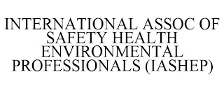 INTERNATIONAL ASSOC OF SAFETY HEALTH ENVIRONMENTAL PROFESSIONALS (IASHEP)