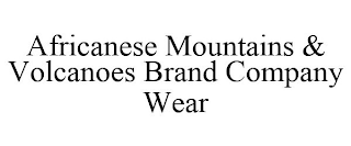 AFRICANESE MOUNTAINS & VOLCANOES BRAND COMPANY WEAR