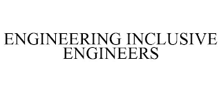 ENGINEERING INCLUSIVE ENGINEERS