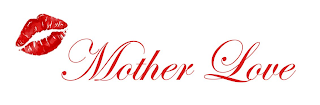 MOTHER LOVE