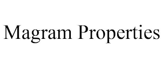 MAGRAM PROPERTIES