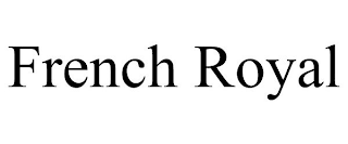 FRENCH ROYAL